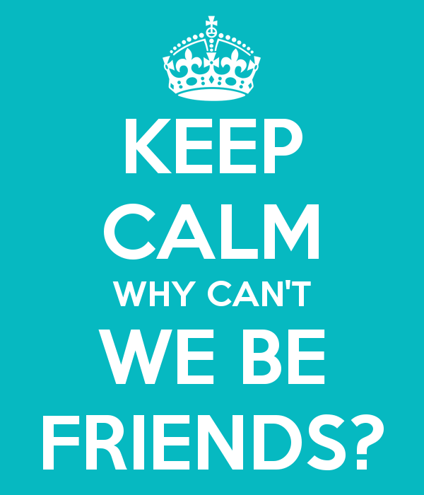 Keep-calm-why-can-t-we-be-friends.png