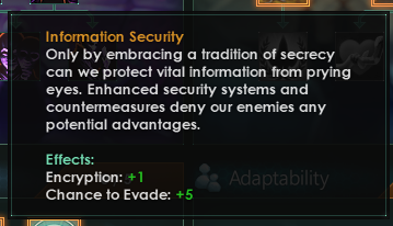 Information Security tradition from the Subterfuge tree. Now also grants +5% Evasion.