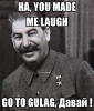 ha-you-made-me-laugh-go-to-gulag-давай.png